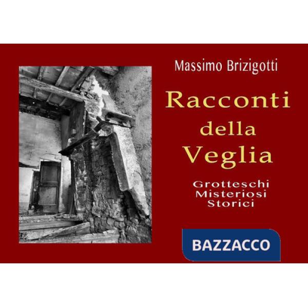 Racconti della veglia. Grotteschi, misteriosi, storici