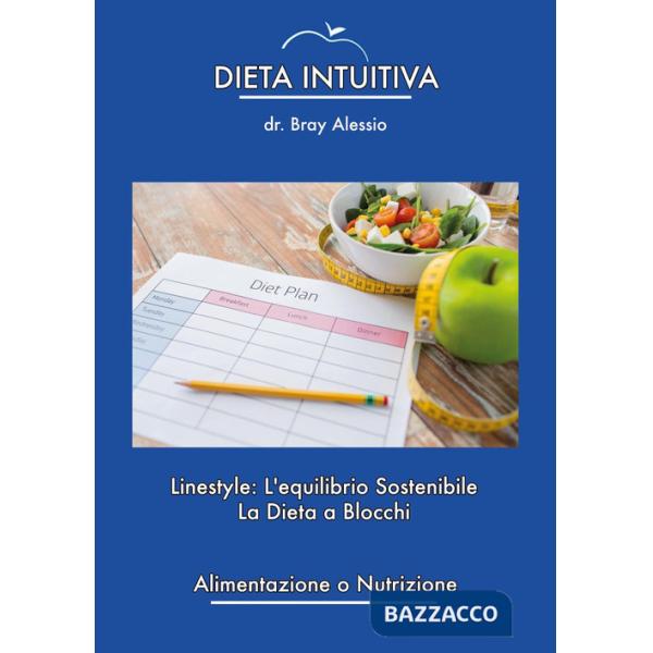 Dieta intuitiva. Linestyle: l'equilibrio sostenibile. La dieta a blocchi