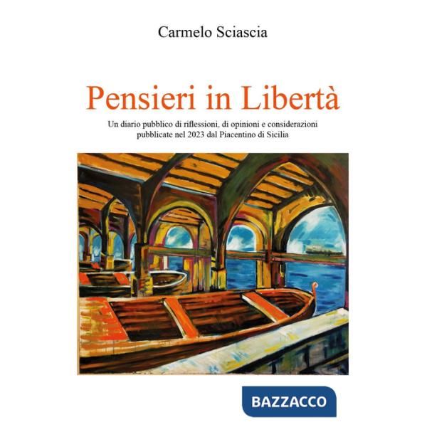Pensieri in libertà. Un diario pubblico di riflessioni, di opinioni e considerazioni pubblicate nel 2023 dal Piacentino di Sicil