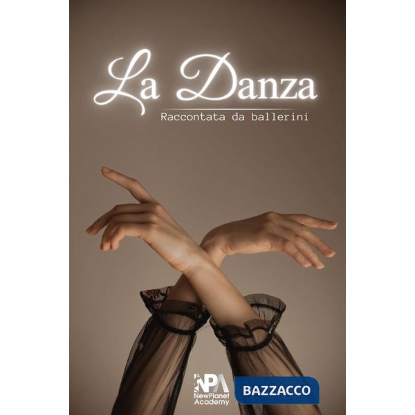 Danza. Raccontata da ballerini (La)