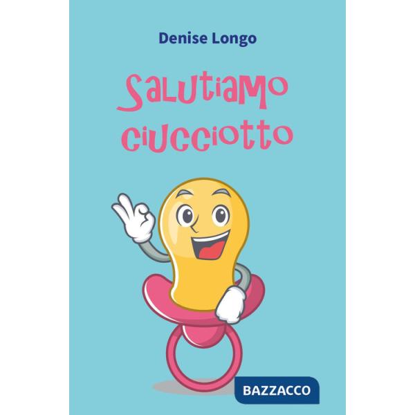 Salutiamo ciucciotto