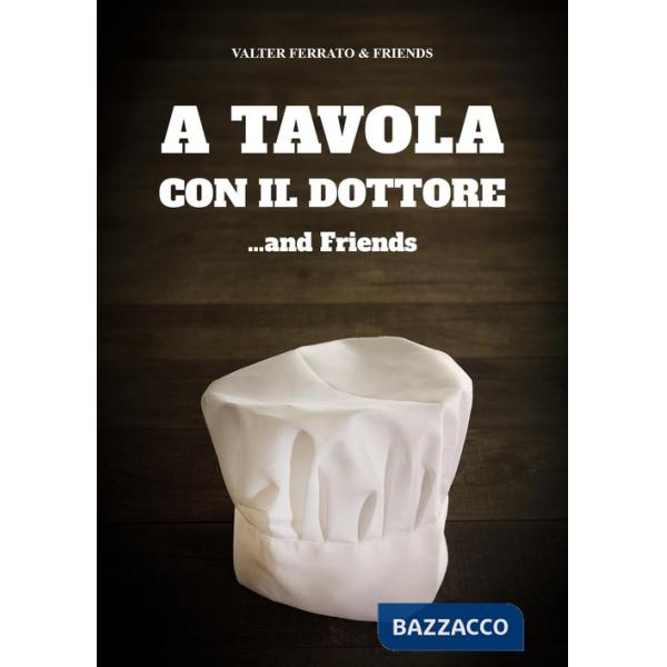 A tavola con il dottore... and friends