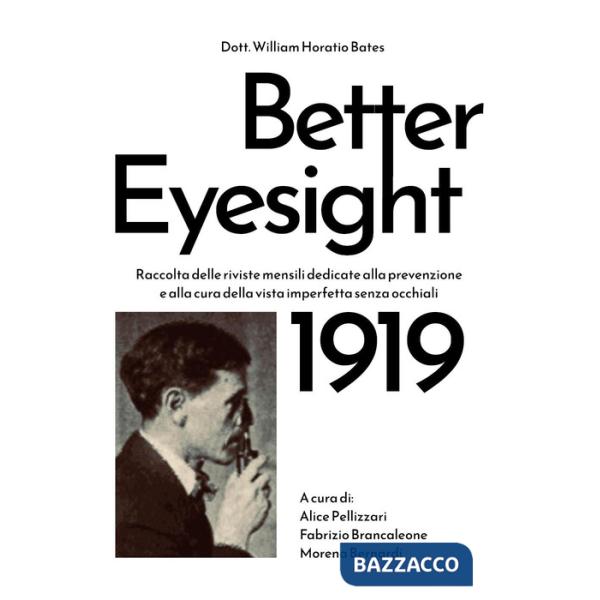 Better eyesight 1919. Raccolta delle riviste mensili dedicate alla prevenzione e alla cura della vista imperfetta senza occhiali