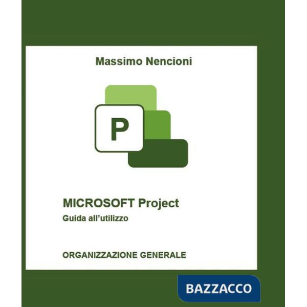 Microsoft project. Guida all'utilizzo. Organizzazione generale