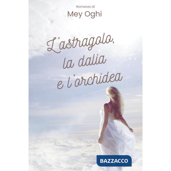 Astragolo, la dalia e l'orchidea (L')