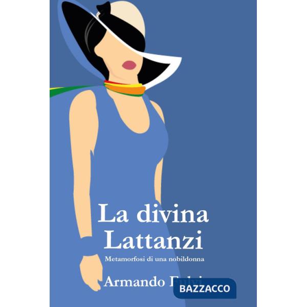 Divina Lattanzi. Metamorfosi di una nobildonna (La)