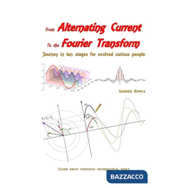 From alternating current to the Fourier transform. Journey in ten stages for evolved curious people