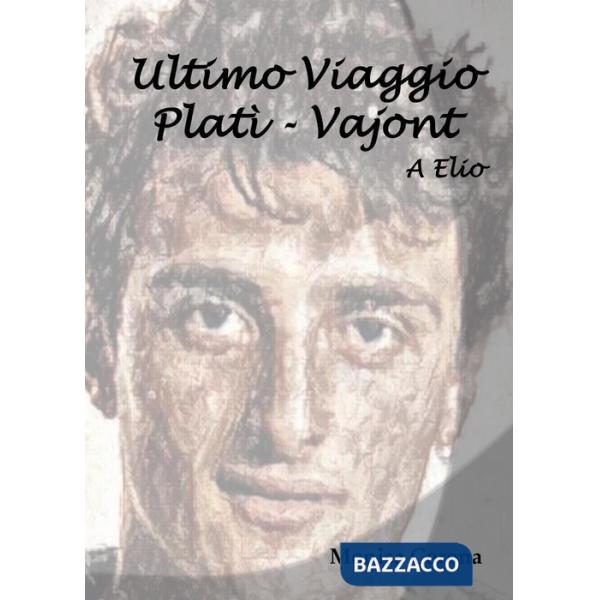 A Elio. Ultimo viaggio Platì-Vajont