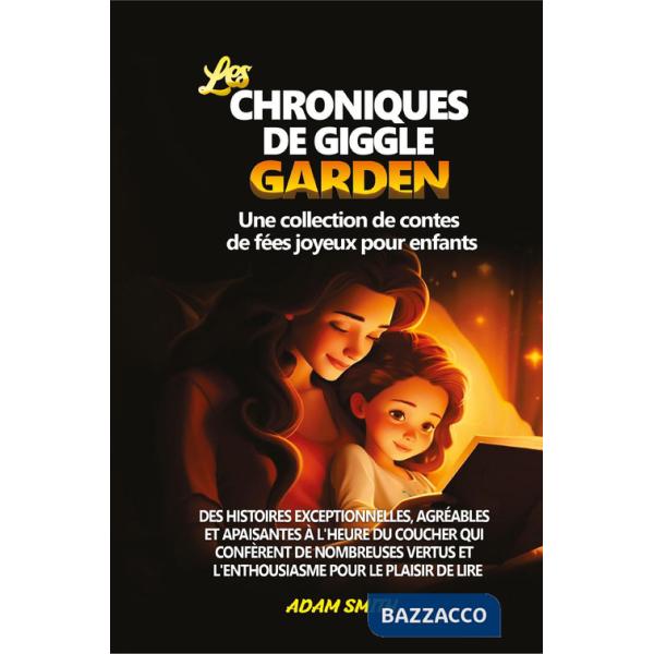 Chroniques de giggle garden. Une collection de contes de fées joyeux pour enfants. (Les)