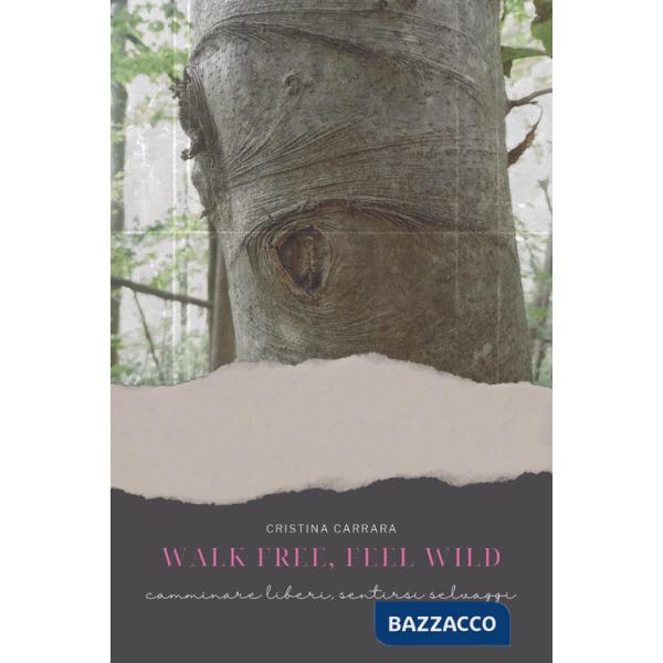 Walk free, feel wild. Camminare liberi, sentirsi selvaggi