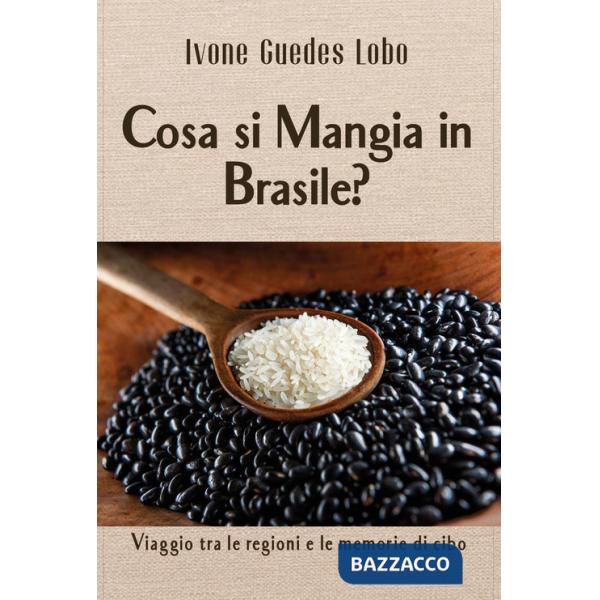 Cosa si mangia in Brasile? Viaggio tra le regione e le memorie di cibo