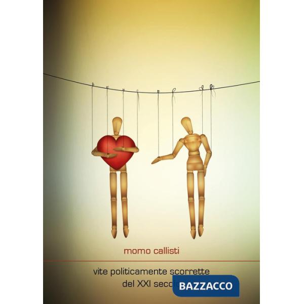 Vite politicamente scorrette del XXI secolo