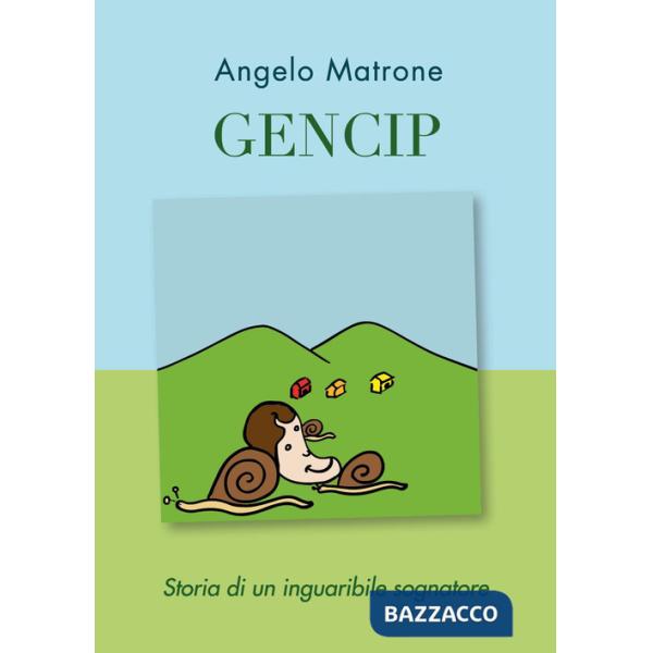 Gencip. Storia di un inguaribile sognatore
