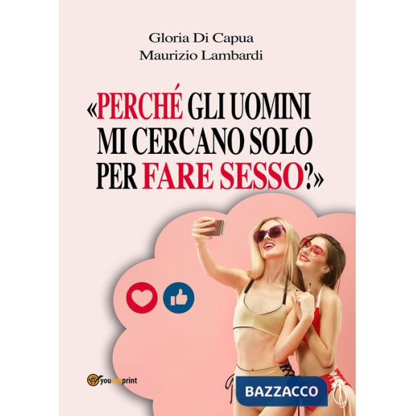«Perché gli uomini mi cercano solo per fare sesso?»