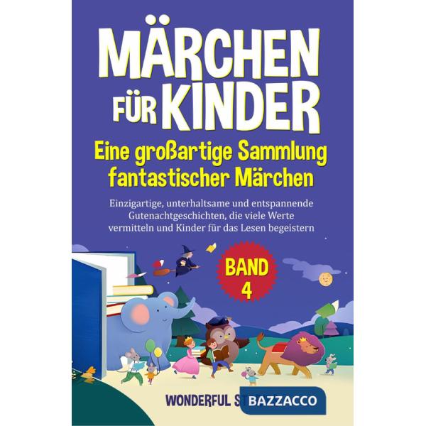 Märchen für Kinder. Eine großartige Sammlung fantastischer Märchen. Vol. 4