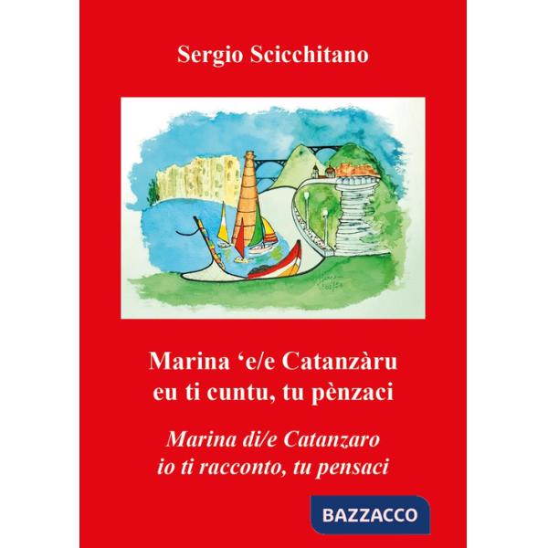 Marina 'e/e Catanzàru. Eu ti cuntu, tu penzaci-Marina di/e Catanzaro. Io ti racconto, tu pensaci