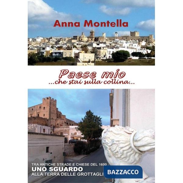 Paese mio...che stai sulla collina... Tra antiche strade e chiese del 1600. Uno sguardo alla terra delle grottaglie