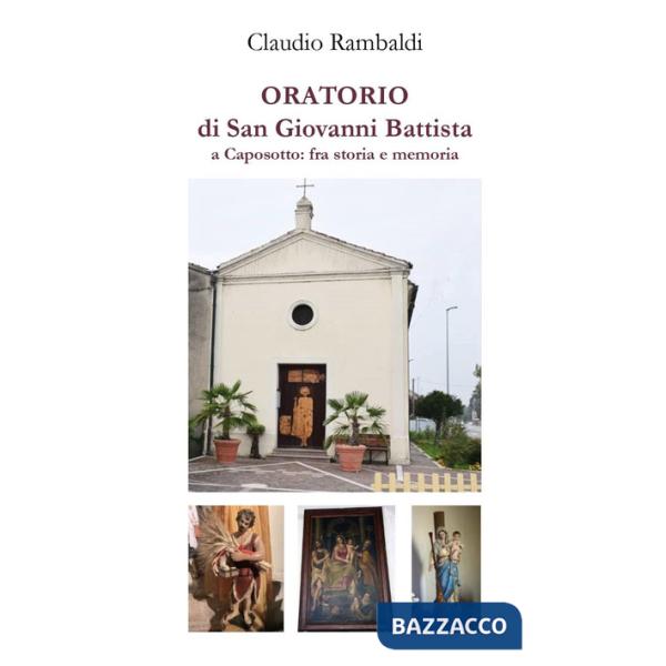 Oratorio di San Giovanni Battista a Caposotto: fra storia e memoria