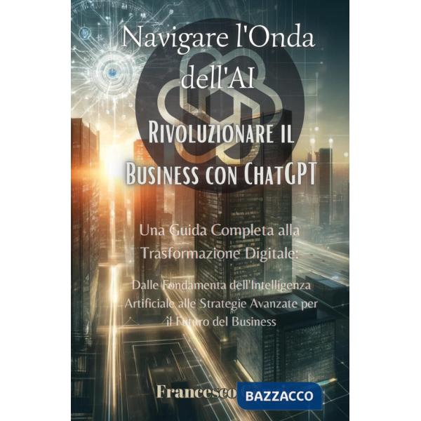 Navigare l'onda dell'AI. Rivoluzionare il business con ChatGPT