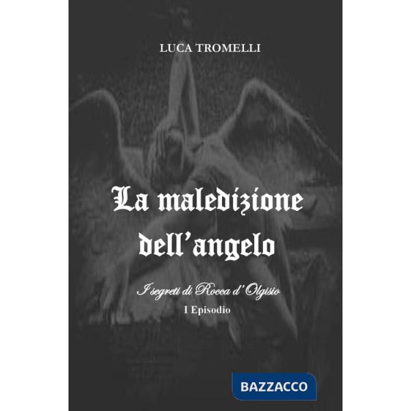 Maledizione dell'angelo. I segreti di Rocca d'Olgisio (La). Vol. 1