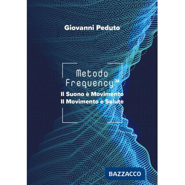 Metodo Frequency(TM). Il suono è movimento il movimento è salute