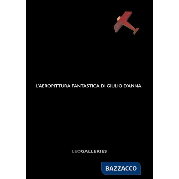 Aeropittura fantastica di Giulio D'Anna (L')