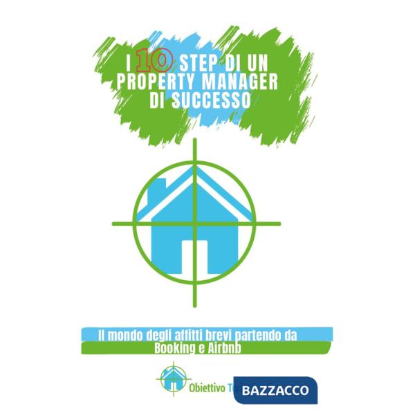 10 step di un property manager di successo. Il mondo degli affitti brevi partendo da Booking e Airbnb (I)
