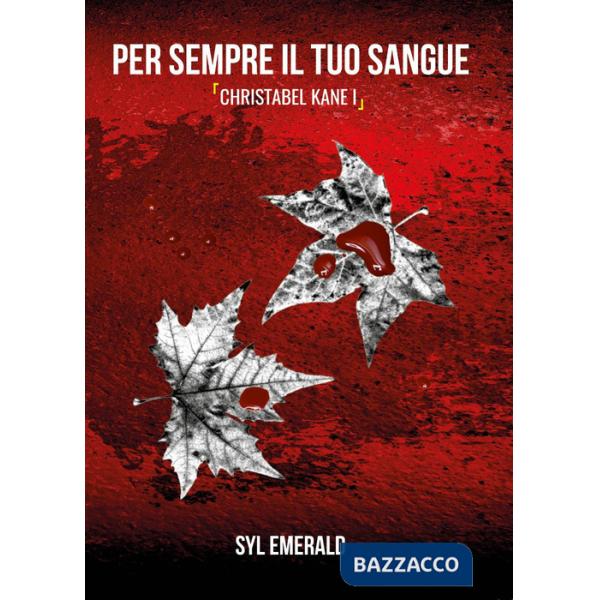 Per sempre il tuo sangue. Christabel Kane. Vol. 1