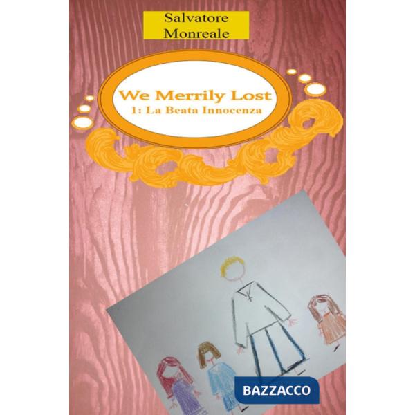 We merrily lost. Vol. 1: La beata innocenza