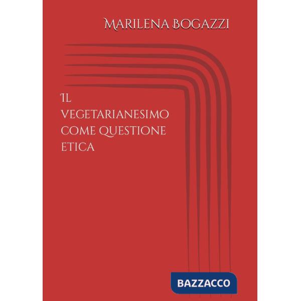 Vegetarianesimo come questione etica (Il)