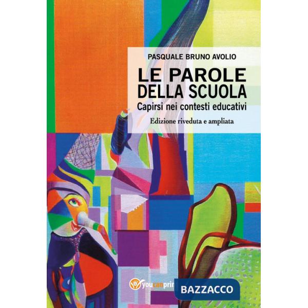 Parole della scuola. Capirsi nei contesti educativi (Le)
