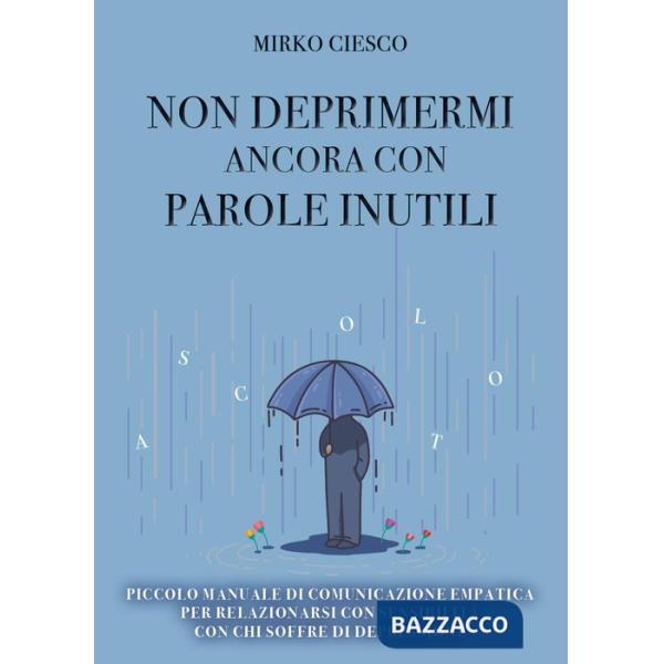 Non deprimermi ancora con parole inutili