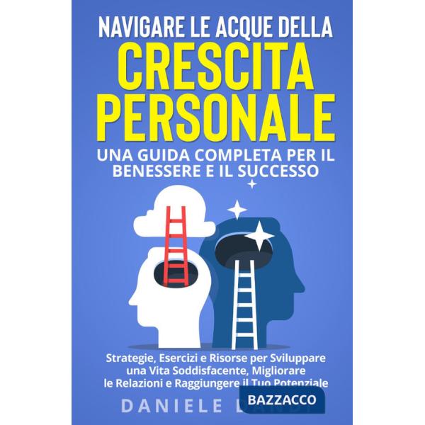 Navigare le acque della crescita personale. Una guida completa per il benessere e il successo