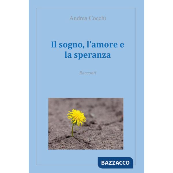 Sogno, l'amore e la speranza (Il)
