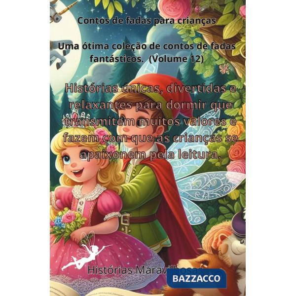 Contos de fadas para crianças. Uma ótima coleção de contos de fadas fantásticos. Vol. 12