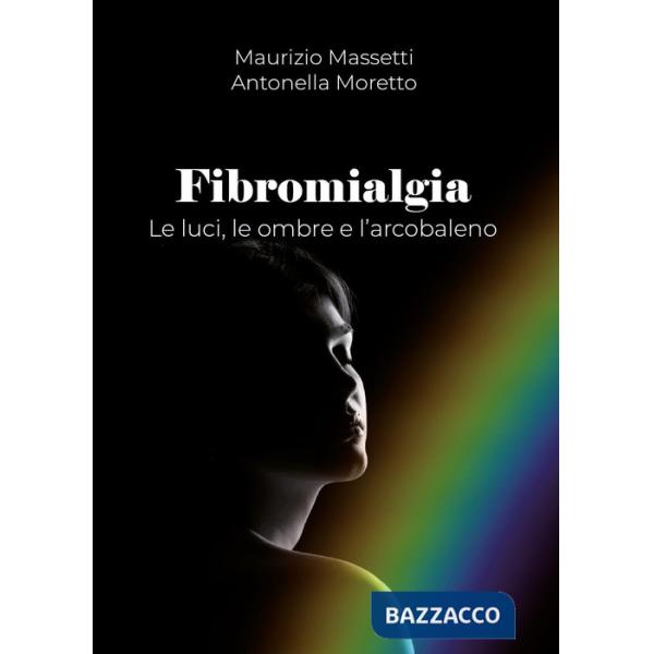 Fibromialgia. Le ombre, le luci e l'arcobaleno