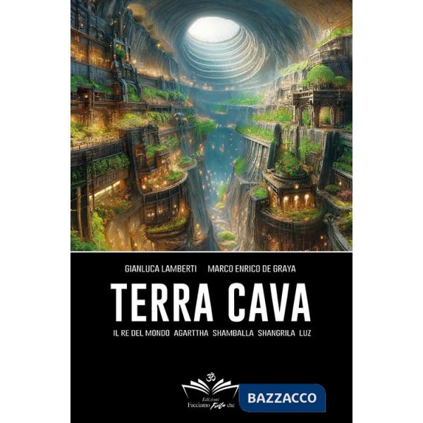 Terra cava. Il re del mondo, Agarttha, Shamballa, Shangrila, Luz 
