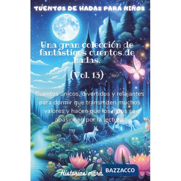Cuentos de hadas para niños. Una gran colección de fantásticos cuentos de hadas. Vol. 13