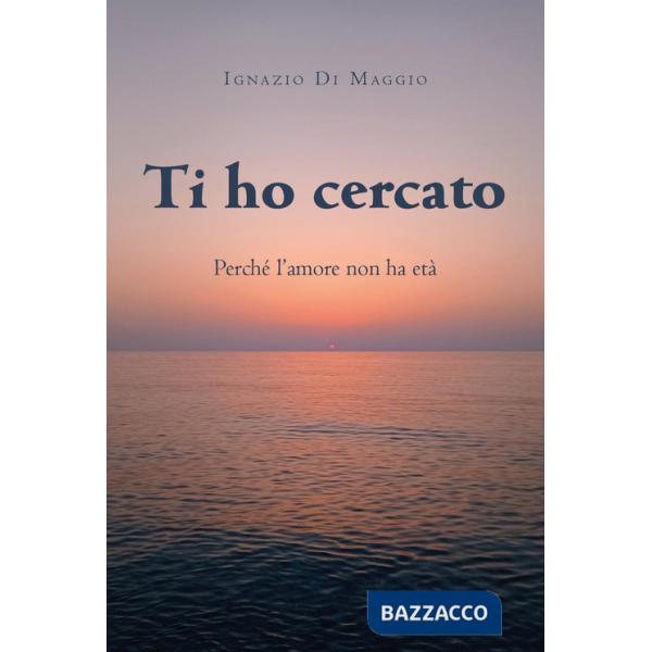 Ti ho cercato. Perché l'amore non ha età
