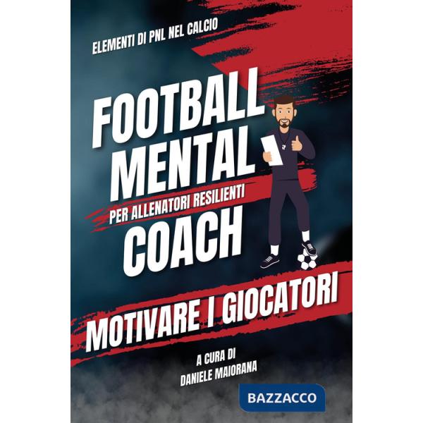 Motivare i giocatori. Football mental coach