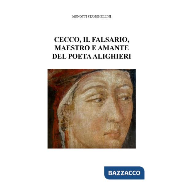 Cecco, il falsario, maestro e amante del poeta Alighieri