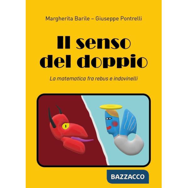 Senso del doppio. La matematica fra rebus e indovinelli (Il)