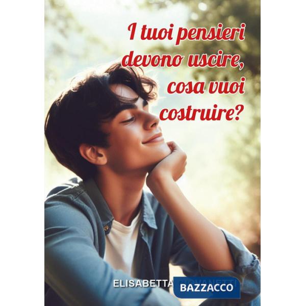 Tuoi pensieri devono uscire, cosa vuoi costruire? (I)