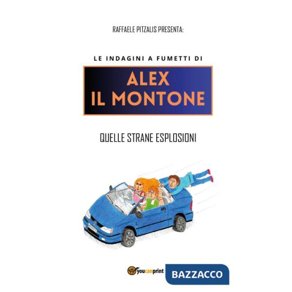 Quelle strane esplosioni. Le indagini a fumetti di Alex il Montone