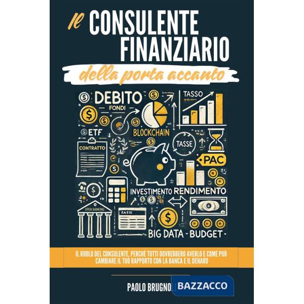Consulente finanziario della porta accanto. Il ruolo del consulente, perché tutti dovrebbero averlo e come può cambiare il tuo r