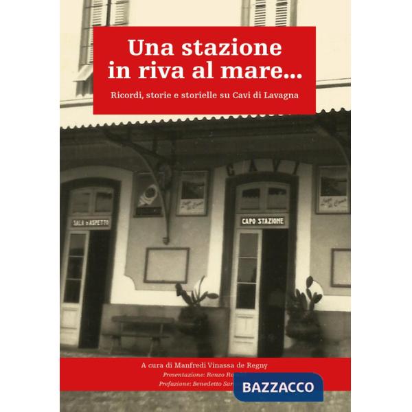 Stazione in riva al mare... Ricordi, storie e storielle su Cavi di Lavagna (Una)
