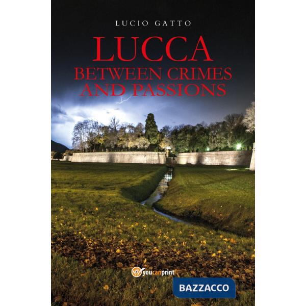 Lucca between crimes and passions