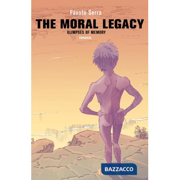Moral legacy. Glimpses of memory (The)