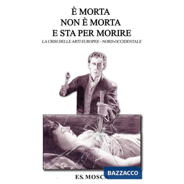 È morta non è morta e sta per morire. Le crisi delle arti europee nord-occidentale