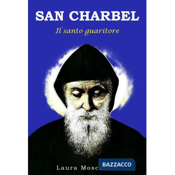 San Charbel. Il santo guaritore